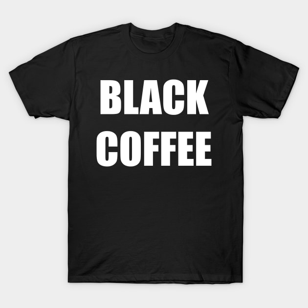 Black Coffee T-Shirt by Nerdlight Shop